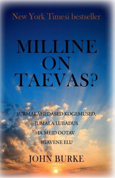 Milline on taevas? Surmalähedased kogemused, Jumala lubadus ja meid ootav igavene elu kaanepilt – front cover