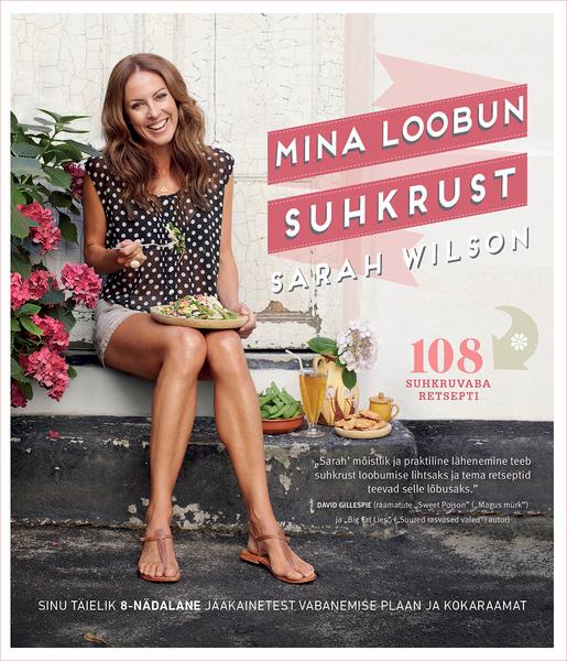 Mina loobun suhkrust Sinu täielik 8-nädalane jääkainetest vabanemise plaan ja kokaraamat kaanepilt – front cover