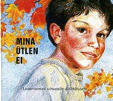 Mina ütlen ei: lasteraamat uimastite ohtlikkusest kaanepilt – front cover