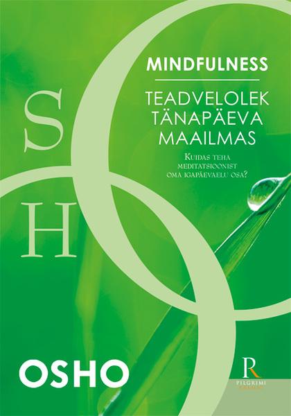 Mindfulness: teadvelolek tänapäeva maailmas Kuidas teha meditatsioonist oma igapäevaelu osa? kaanepilt – front cover