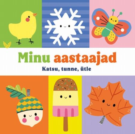 Klõpsa, et näha suuremat pilti Minu aastaajad: katsu, tunne, ütle kaanepilt – front cover