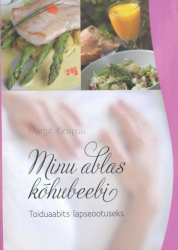 Minu ablas kõhubeebi Toiduaabits lapseootuseks kaanepilt – front cover