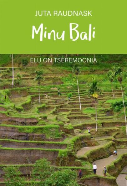 Minu Bali: elu on tseremoonia kaanepilt – front cover