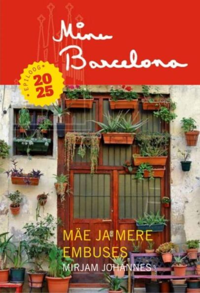 Klõpsa, et näha suuremat pilti Minu Barcelona Mäe ja mere embuses Epiloog 2025 kaanepilt – front cover