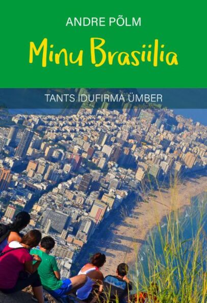 Minu Brasiilia: tants idufirma ümber kaanepilt – front cover