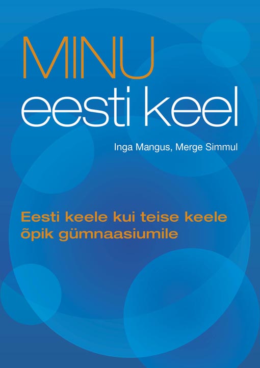 Minu eesti keel: eesti keele kui teise keele grammatikaõpik koos harjutustega kaanepilt – front cover