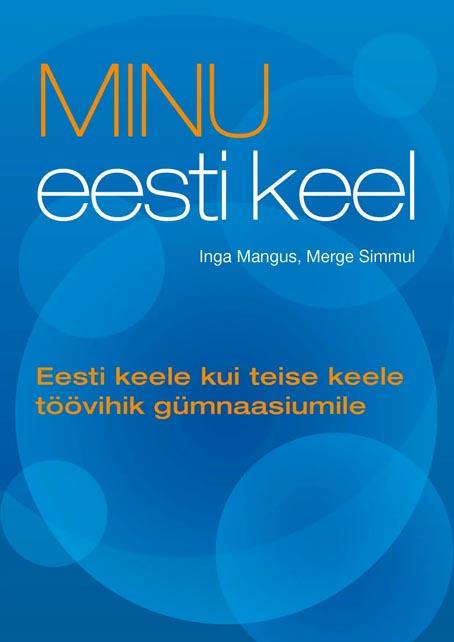 Minu eesti keel: eesti keele kui teise keele töövihik gümnaasiumile kaanepilt – front cover