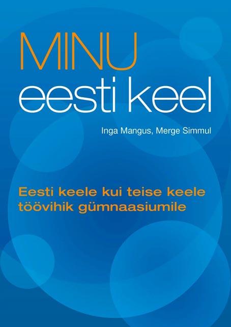 Minu eesti keel: eesti keele kui teise keele töövihik gümnaasiumile kaanepilt – front cover