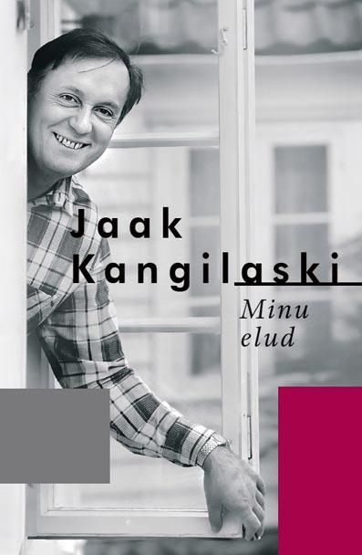 Jaak Kangilaski: minu elud kaanepilt – front cover