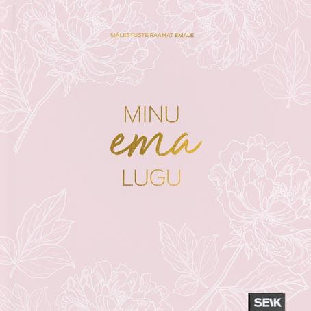 Minu ema lugu: mälestuste raamat emale kaanepilt – front cover