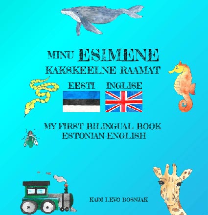 Minu esimene kakskeelne raamat: eesti-inglise kaanepilt – front cover