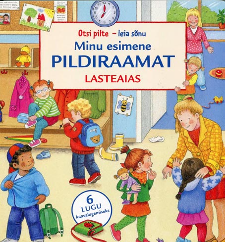 Minu esimene pildiraamat: lasteaias 6 lugu kaasalugemiseks kaanepilt – front cover