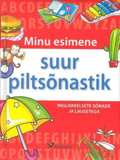 Minu esimene suur piltsõnastik Ingliskeelsete sõnade ja lausetega kaanepilt – front cover