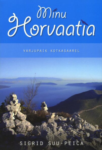 Minu Horvaatia: varjupaik kotkasaarel kaanepilt – front cover
