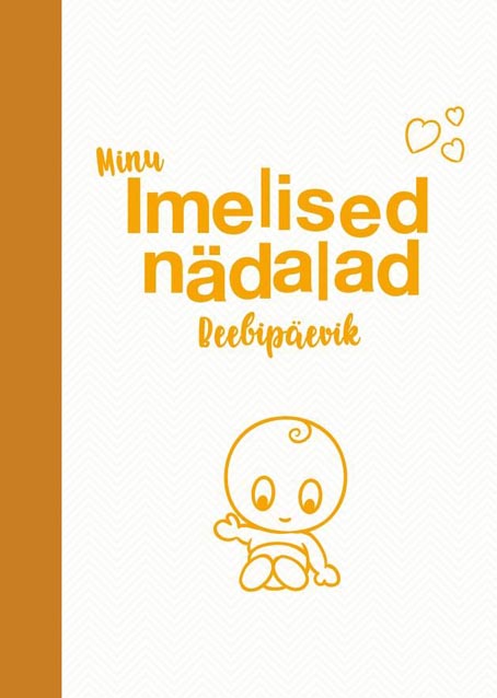 Minu imelised nädalad: beebipäevik kaanepilt – front cover