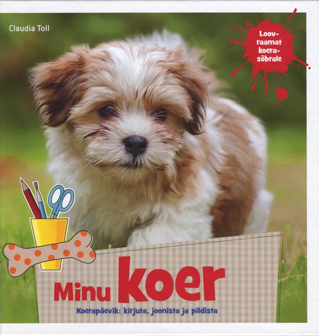 Minu koer Koerapäevik: kirjuta, joonista ja pildista kaanepilt – front cover