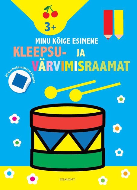 Minu kõige esimene kleepsu- ja värvimisraamat: trumm 60 korduvkasutatavat kleepsu kaanepilt – front cover