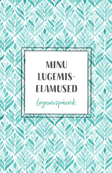 Minu lugemiselamused Lugemispäevik kaanepilt – front cover