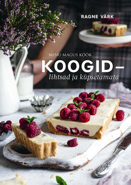 Minu magus köök Koogid – lihtsad ja küpsetamata kaanepilt – front cover