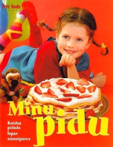 Minu pidu Kuidas pidada lapse sünnipäeva kaanepilt – front cover