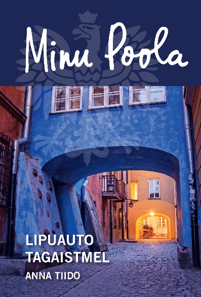 Minu Poola: lipuauto tagaistmel kaanepilt – front cover