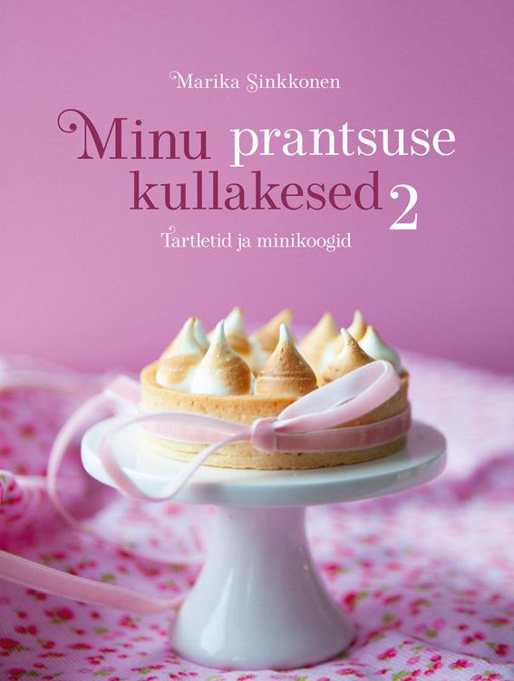 Minu prantsuse kullakesed 2 Tartletid ja minikoogid kaanepilt – front cover