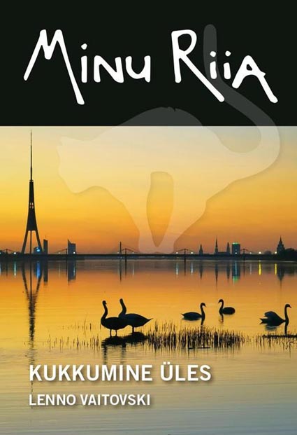 Minu Riia: kukkumine üles kaanepilt – front cover