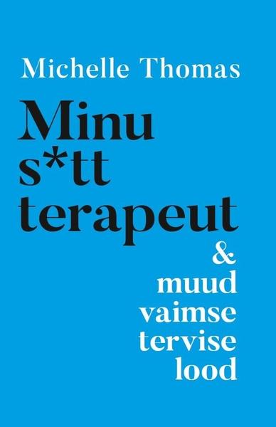 Minu sitt terapeut ja muud vaimse tervise lood kaanepilt – front cover