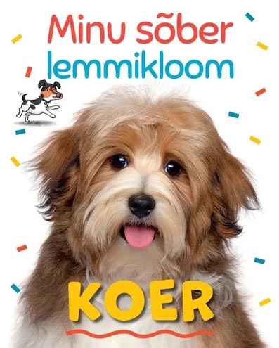 Minu sõber lemmikloom: koer kaanepilt – front cover