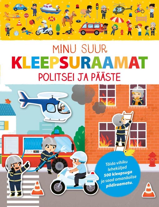 Minu suur kleepsuraamat: politsei ja pääste Täida vihiku leheküljed 500 kleepsuga ja saad omanäolise pildiraamatu kaanepilt – front cover