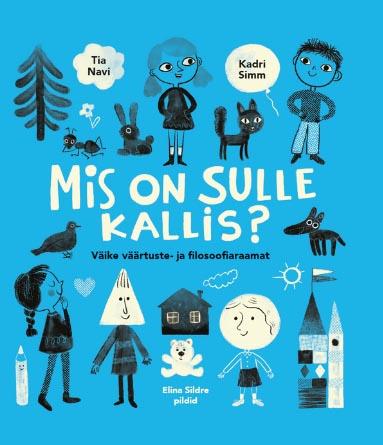 Mis on sulle kallis? Väike väärtuste- ja filosoofiaraamat kaanepilt – front cover