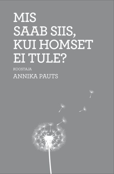 Mis saab siis, kui homset ei tule? kaanepilt – front cover