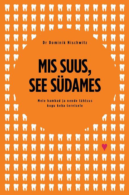 Mis suus, see südames Meie hambad ja nende tähtsus kogu keha tervisele kaanepilt – front cover