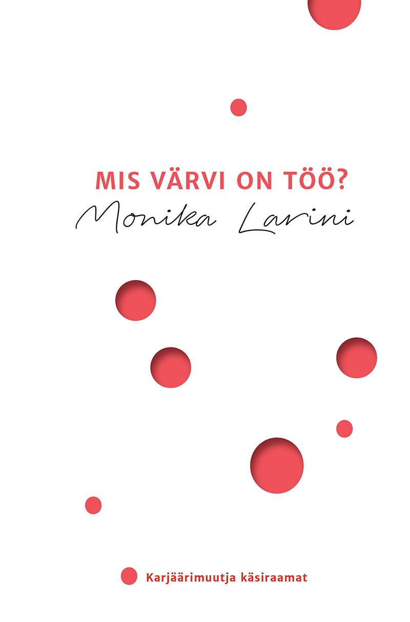 Mis värvi on töö? Karjäärimuutja käsiraamat kaanepilt – front cover