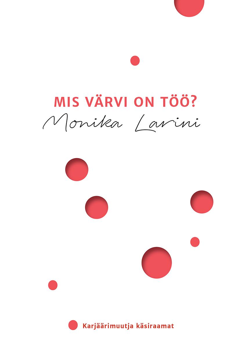 Mis värvi on töö? Karjäärimuutja käsiraamat kaanepilt – front cover