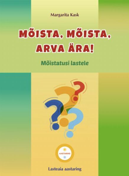Mõista, mõista, arva ära: mõistatusi lastele Lasteaia aastaring kaanepilt – front cover