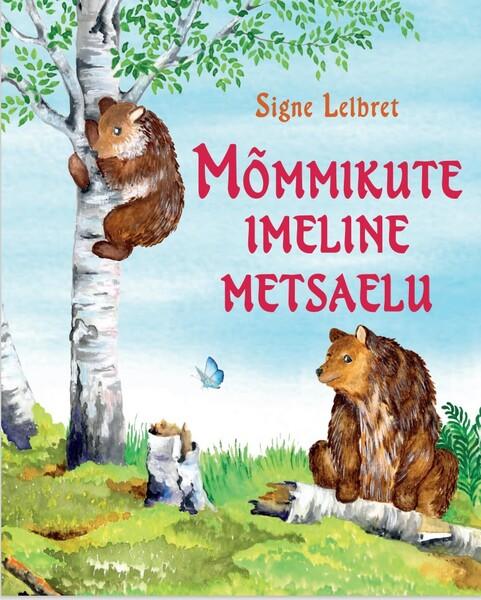 Mõmmikute imeline metsaelu kaanepilt – front cover