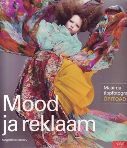 Mood ja reklaam: maailma tippfotograafide õpitoad kaanepilt – front cover