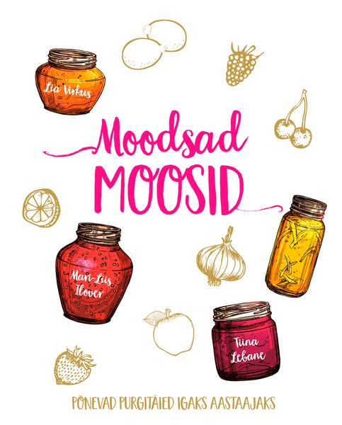 Moodsad moosid Põnevad purgitäied igaks aastaajaks kaanepilt – front cover