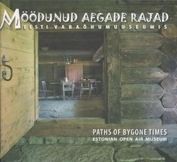 Möödunud aegade rajad Eesti Vabaõhumuuseumis Paths of bygone times, Estonian Open Air Museum kaanepilt – front cover