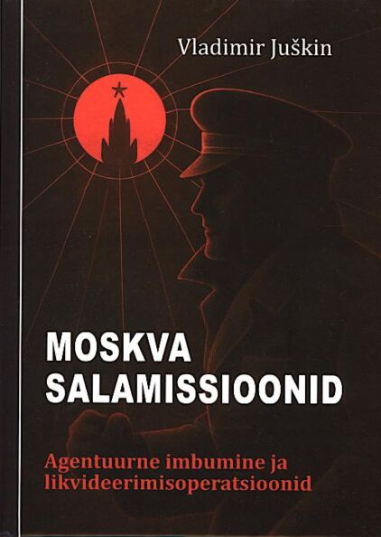 Moskva salamissioonid Agentuurne imbumine ja likvideerimisoperatsioonid kaanepilt – front cover