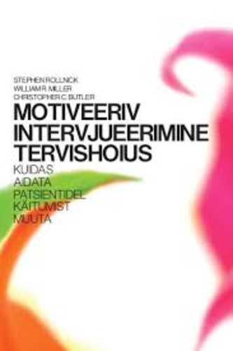 Motiveeriv intervjueerimine tervishoius Kuidas aidata patsientidel käitumist muuta kaanepilt – front cover