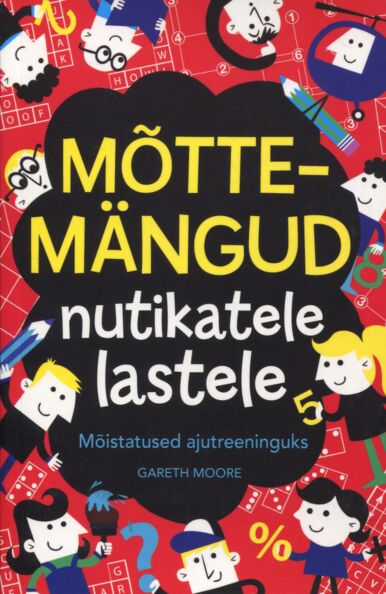 Mõttemängud nutikatele lastele Mõistatused ajutreeninguks kaanepilt – front cover