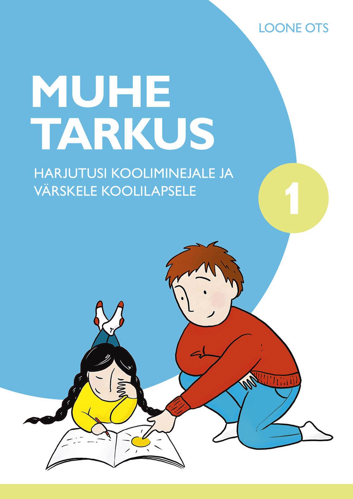 Muhe tarkus 1. osa Harjutusi kooliminejale ja värskele koolilapsele kaanepilt – front cover