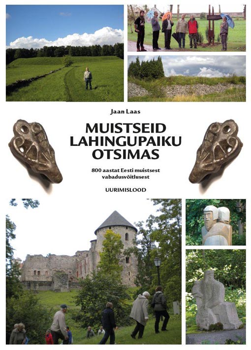 Muistseid lahingupaiku otsimas 800 aastat Eesti muistsest vabadusvõitlusest: uurimislood kaanepilt – front cover