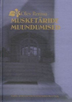 Musketäride muundumised Tartu-romaan viieteistkümnes peatükis kaanepilt – front cover