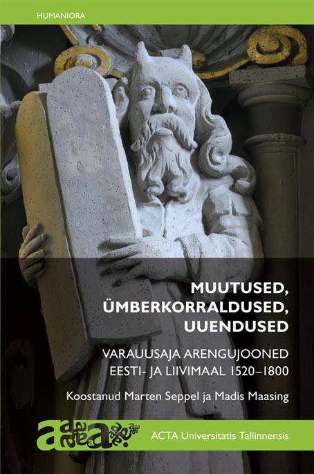 Muutused, ümberkorraldused, uuendused Varauusaja arengujooned Eesti- ja Liivimaal 1520–1800 kaanepilt – front cover