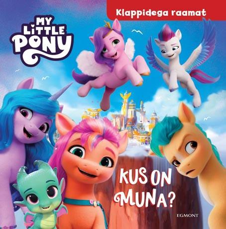 My Little Pony: kus on muna? Klappidega raamat kaanepilt – front cover