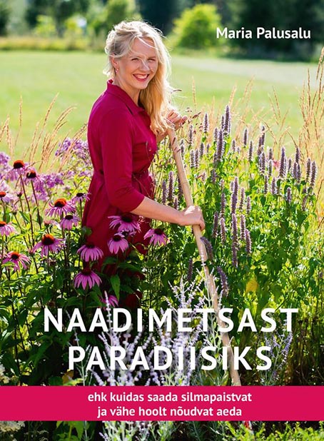 Naadimetsast paradiisiks Kuidas saada silmapaistvat ja vähe hoolt nõudvat aeda kaanepilt – front cover