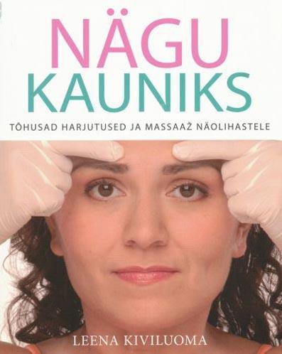 Nägu kauniks Tõhusad harjutused ja massaaž näolihastele kaanepilt – front cover